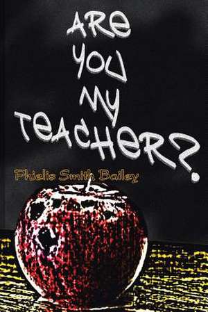 Are You My Teacher? de Phielis Smith Bailey