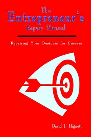 The Entrepreneur's Repair Manual de David J. Hignett