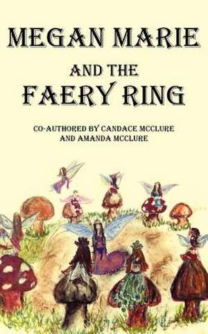 Megan Marie and the Faery Ring de Candace McClure