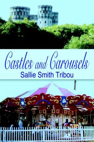 Castles and Carousels de Sallie Smith Tribou