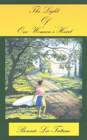 The Light of One Woman's Heart de Bonnie Lee Tatum