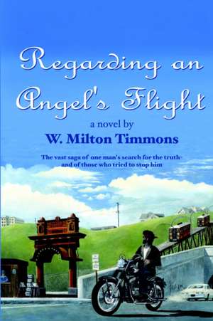 Regarding an Angel's Flight de W. Milton Timmons