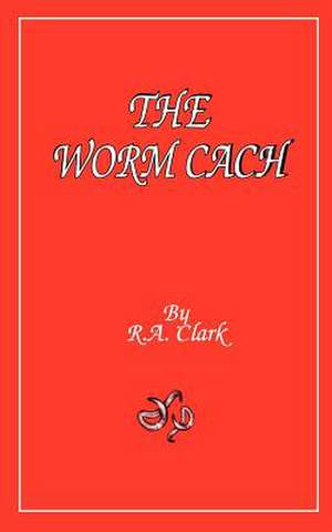 The Worm Cach de R. A. Clark