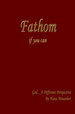 Fathom if you can de Hana Mouasher