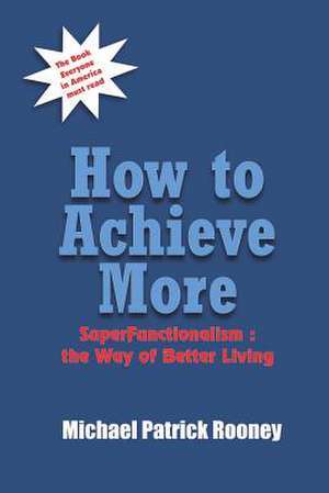 How to Achieve More de Michael Patrick Rooney