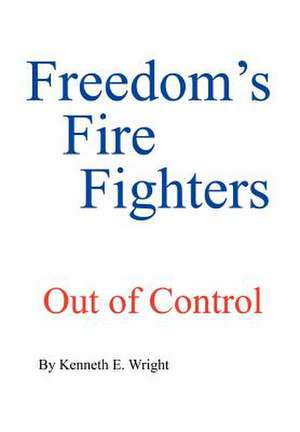 Freedom's Fire Fighters de Kenneth E Wright