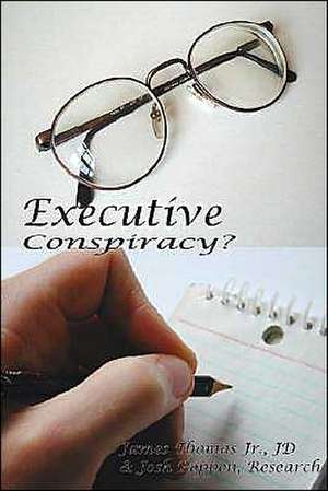 Executive Conspiracy? de James Jr. Thomas