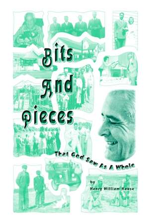 BITS AND PIECES de Henry William Hause