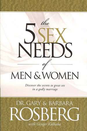 The 5 Sex Needs of Men & Women de Gary Rosberg