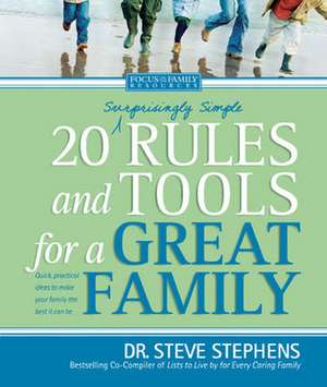 20 Surprisingly Simple Rules and Tools for a Great Family de Steve Stephens