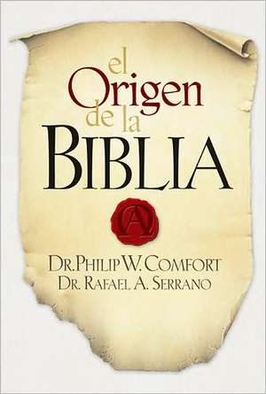 El Origen de La Biblia de Rafael A. Serrano