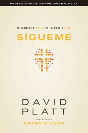 Sigueme: Un Llamado A Morir. un Llamado A Vivir. = Follow Me de David Platt