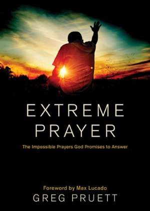 Extreme Prayer de Greg Pruett