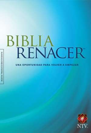 Biblia Renacer Ntv de Stephen Arterburn