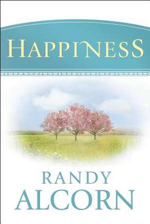 Happiness de Randy Alcorn