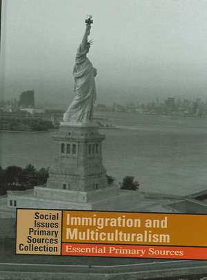 Immigration and Multiculturalism: Essential Primary Sources de K. Lee Lerner