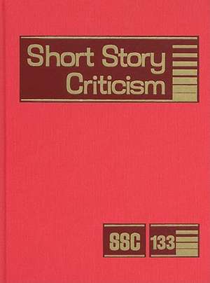 Short Story Criticism, Volume 133: Criticism of the Works of Short Fiction Writers de Jelena Krstovic