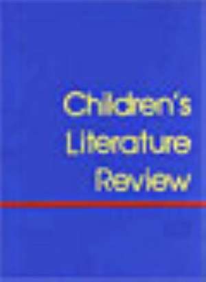 Children's Literature Review: Excerpts from Reviews, Criticism, & Commentary on Books for Children & Young People de Gale Editor