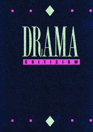 Drama Criticism: Criticism of the Most Significant and Widely Studied Dramatic Works from All the World's Literatures de Marie Toft