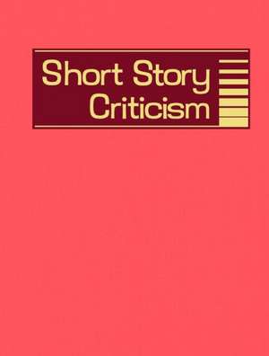 Short Story Criticism, Volume 198: Criticism of the Works of Short Fiction Writers de Lawrence J. Trudeau