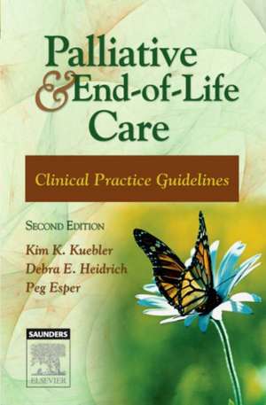 Palliative and End-of-Life Care: Clinical Practice Guidelines de Kim K. Kuebler