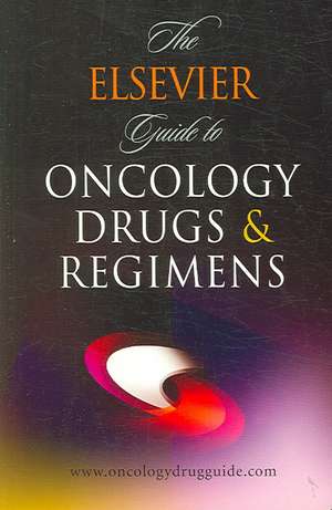 The Elsevier Guide to Oncology Drugs & Regimens de Elsevier