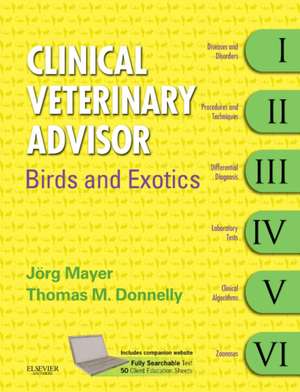 Clinical Veterinary Advisor: Birds and Exotic Pets Advisor: