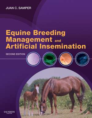 Equine Breeding Management and Artificial Insemination de Juan C. Samper