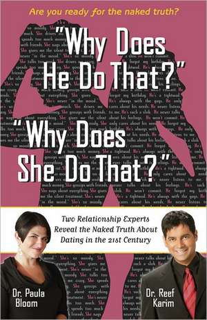 Why Does He Do That? Why Does She Do That?: Two Relationship Experts Reveal the Naked Truth about Dating in the 21st Century de Paula Bloom