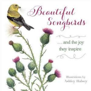 Beautiful Songbirds de Ashley Halsey