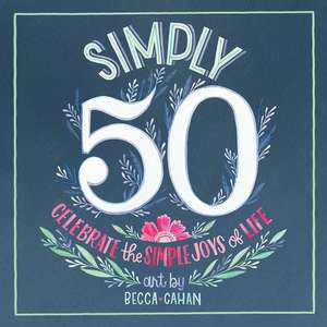 Simply 50 de Becca Cahan