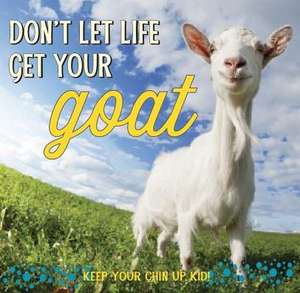 Don't Let Life Get Your Goat de Sellers Publishing Inc