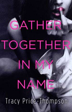 Gather Together In My Name de Tracy Price-Thomspon