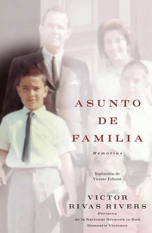 Asunto de familia (A Private Family Matter): Memorias (A Memoir) de Victor Rivas Rivers