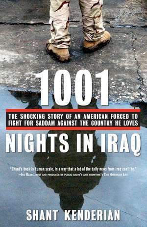 1001 Nights in Iraq: The Shocking Story of an American Forced to Fight for Saddam Against the Country He Loves de Shant Kenderian