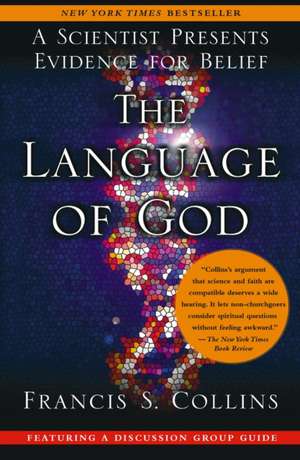 The Language of God: A Scientist Presents Evidence for Belief de Francis S. Collins