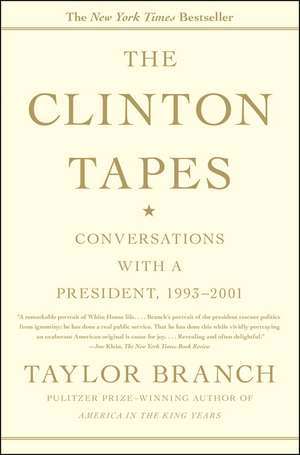 The Clinton Tapes: Conversations with a President, 1993-2001 de Taylor Branch