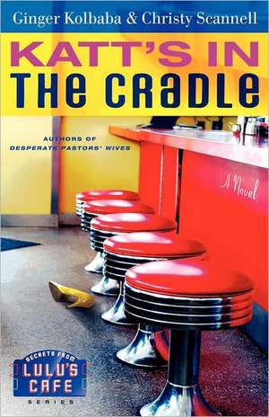 Katt's in the Cradle: A Secrets from Lulu's Cafe Novel de Ginger Kolbaba