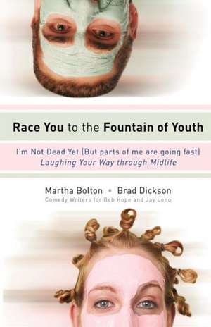 Race You to the Fountain of Youth: I'm Not Dead Yet (But parts of me are going fast) de Martha Bolton