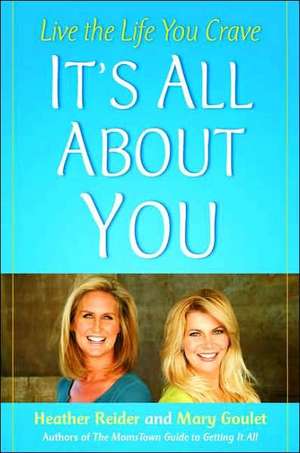 It's All about You: Live the Life You Crave de Mary Goulet