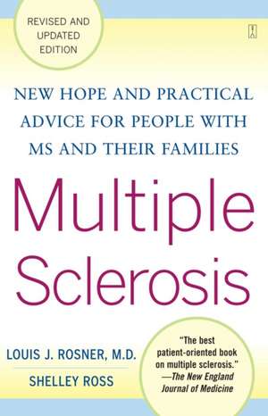 Multiple Sclerosis: New Hope and Practical Advice for People with MS and Their Families de Louis J. Rosner