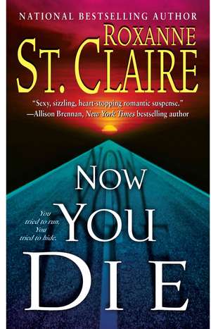 Now You Die de Roxanne St Claire