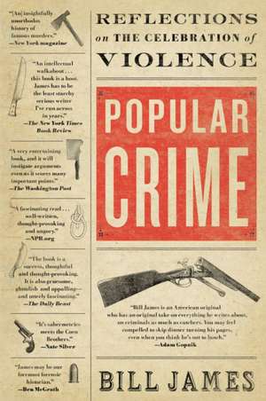 Popular Crime: Reflections on the Celebration of Violence de Bill James