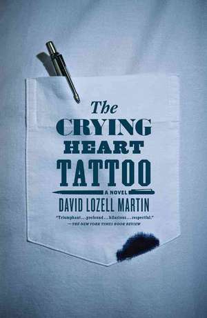 The Crying Heart Tattoo: A Novel de David Lozell Martin