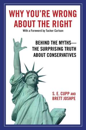 Why You're Wrong About the Right de S. E. Cupp