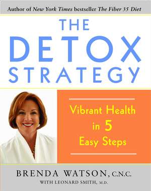 The Detox Strategy: Vibrant Health in 5 Easy Steps de Brenda Watson C.N.C.