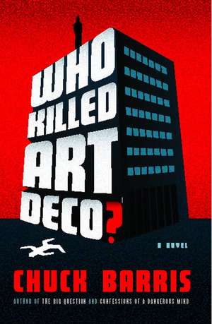 Who Killed Art Deco?: A Novel de Chuck Barris