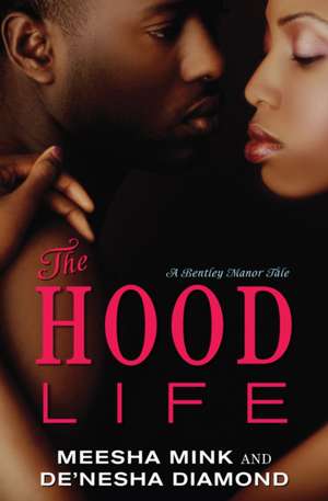 The Hood Life: A Bentley Manor Tale de Meesha Mink