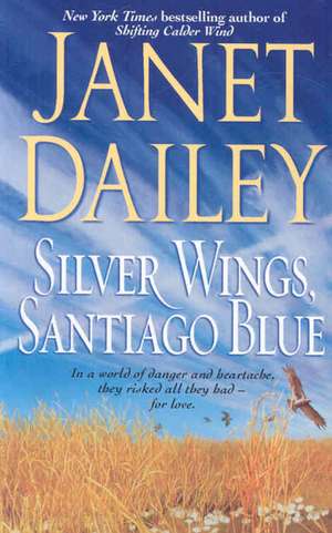 Silver Wings, Santiago Blue de Janet Dailey