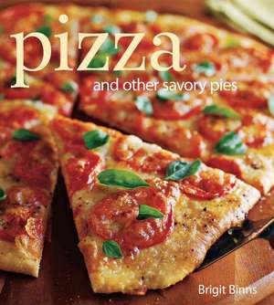 Pizza: And Other Savory Pies de Brigit Binns